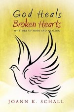 God Heals Broken Hearts
