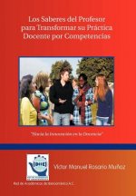 Saberes del Profesor Para Transformar Su Practica Docente Por Competencias