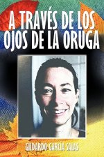 Traves de Los Ojos de La Oruga