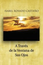 Traves de La Ventana de Sus Ojos