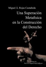 Superacion Metafisica En La Construccion del Derecho
