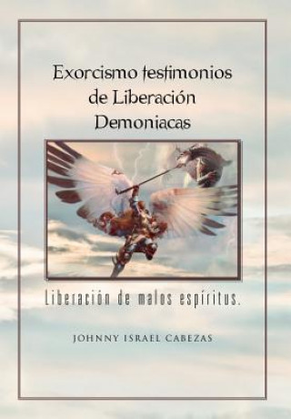 Exorcismo Testimonios de Liberacion Demoniacas.