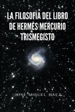 Filosofia del Libro de Hermes Mercurio Trismegisto