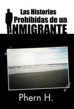 Historias Prohibidas de Un Inmigrante