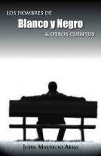 Hombres de Blanco y Negro & Otros Cuentos