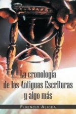 Cronologia de Las Antiguas Escrituras y Algo Mas