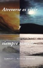 Atreverse Es Vivir y Siempre Sonreir...