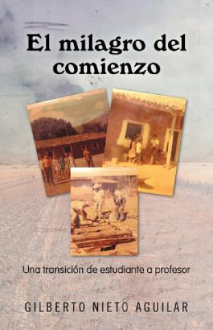 El Milagro del Comienzo: Una Transici N de Estudiante a Profesor