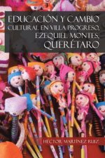 Educacion y Cambio Cultural En Villa Progreso, Ezequiel Montes, Queretaro