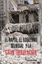 Rapto, El Gobierno Mundial y La Gran Tribulacion