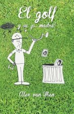 Golf y Su P... Madre!