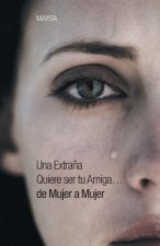 Extrana Quiere Ser Tu Amiga...de Mujer a Mujer