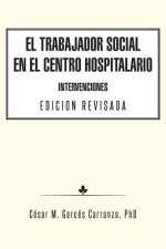 Trabajador Social en el Centro Hospitalario Intervenciones Edicion Revisada