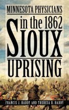 Minnesota Physicians in the 1862 Sioux Uprising