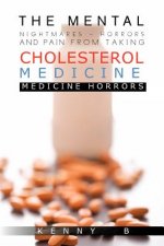 Mental Nightmares - Horrors and Pain from Taking Cholesterol Medicine
