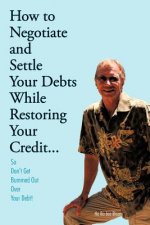 How to Negotiate and Settle Your Debts While Restoring Your Credit...