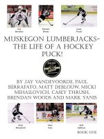 Muskegon Lumberjacks-The Life of a Hockey Puck!