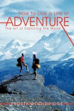 How to Live a Life of Adventure