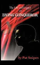 Life and Legacy of a Dying Conqueror