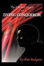 Life and Legacy of a Dying Conqueror
