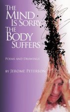 Mind Is Sorry The Body Suffers