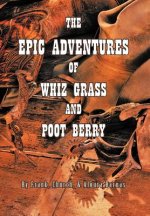 Epic Adventures of Whiz Grass and Poot Berry