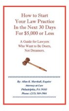 How to Start Your Law Practice in the Next Thirty Days for $5,000 or Less