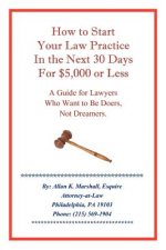 How to Start Your Law Practice in the Next Thirty Days for $5,000 or Less