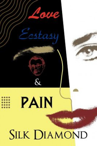 Love, Ecstasy & Pain