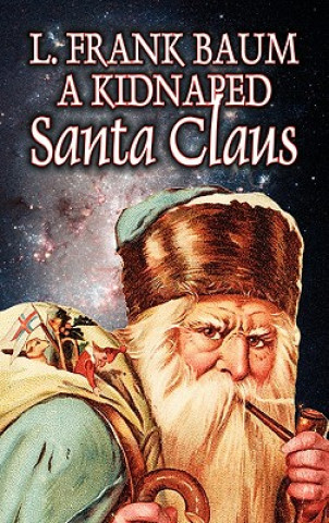 Kidnapped Santa Claus by L. Frank Baum, Fiction, Fantasy, Fairy Tales, Folk Tales, Legends & Mythology