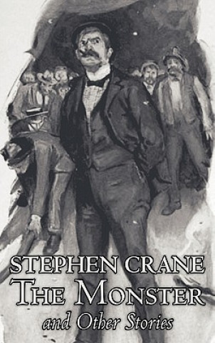 Monster and Other Stories by Stephen Crane, Fiction, Classics