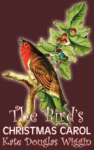 Bird's Christmas Carol by Kate Douglas Wiggin, Fiction, Historical, United States, People & Places, Readers - Chapter Books