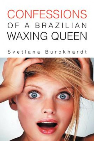 Confessions of a Brazilian Waxing Queen