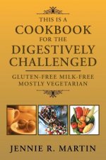 This Is a Cookbook for the Digestively Challenged