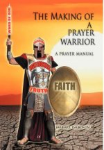 Making of a Prayer Warrior