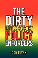 Dirty Little Secret Policy Enforcers