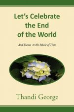 Let's Celebrate the End of the World