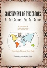 Government of the Crooks, by the Crooks, for the Crooks