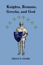 Knights, Romans, Greeks and God