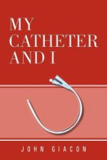 My Catheter and I