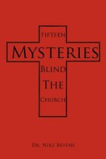 Fifteen Mysteries Blind the Church