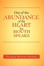 Out of the Abundance of the Heart the Mouth Speak