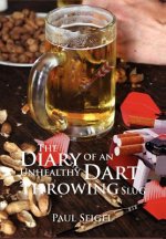 Diary of an Unhealthy Dart Throwing Slug