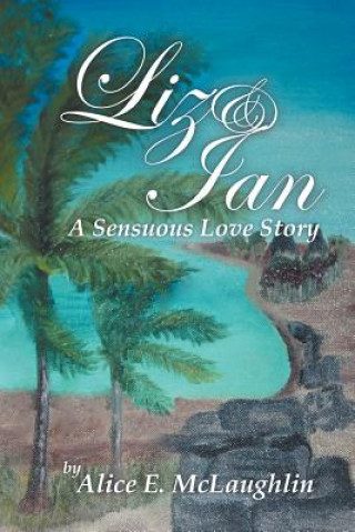 Liz & Ian, a Sensuous Love Story