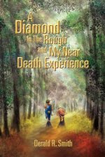 Diamond in the Rough and My Near Death Experience