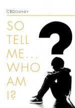 So Tell Me ... Who Am I?