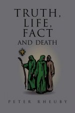 Truth, Life, Fact and Death