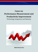Cases on Performance Measurement and Productivity Improvement: Technology Integration and Maturity