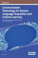 Cases on Communication Technology for Second Language Acquisition and Cultural Learning