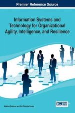 Information Systems and Technology for Organizational Agility, Intelligence, and Resilience